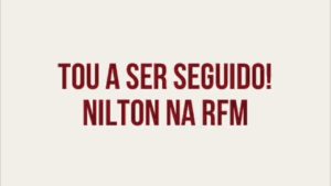 RFM – Nilton – Tou a ser seguido!